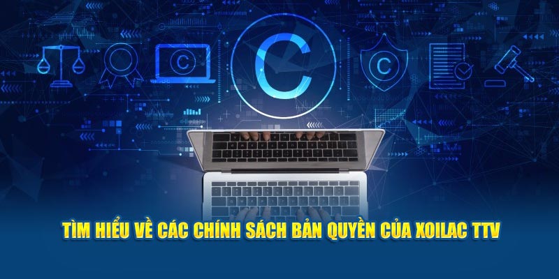 Tìm hiểu về các chính sách bản quyền của Xoilac TV