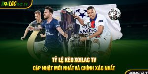 Tỷ Lệ Kèo Xoilac TV – Cập Nhật Mới Nhất Và Chính Xác Nhất