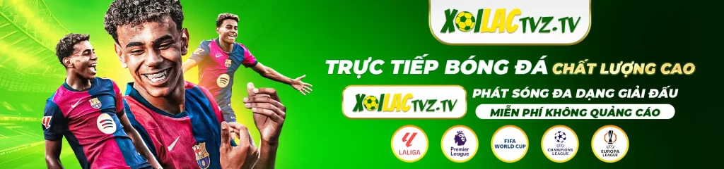 Xoilac TV trực tiếp bóng đá chất lượng cao - Xôi Lạc TV miễn phí không quảng cáo